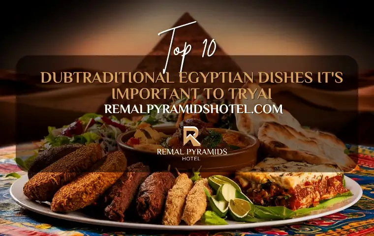 Must-Try Egyptian Dishes: The Bes Egyptian Food