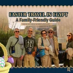 Easter Family Holidays in Egypt: Best Places, Stays & Ideas