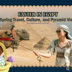 Easter in Egypt: Spring Travel, Culture, and Pyramid Views