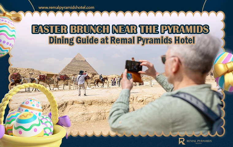 Easter Brunch Near the Pyramids: Dining Guide at Remal Pyramids Hotel